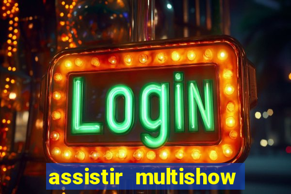 assistir multishow online gratis